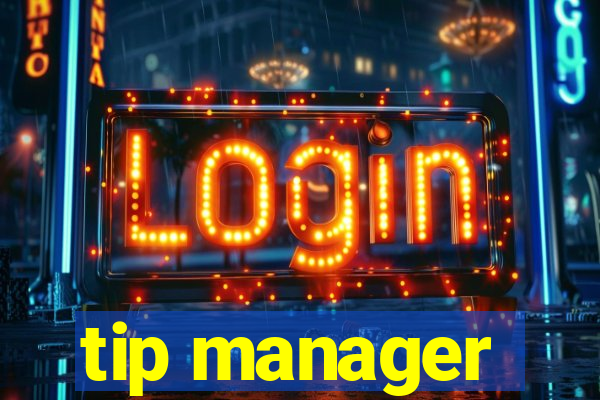 tip manager
